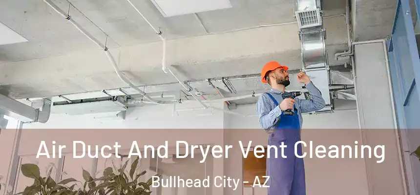  Air Duct And Dryer Vent Cleaning Bullhead City - AZ