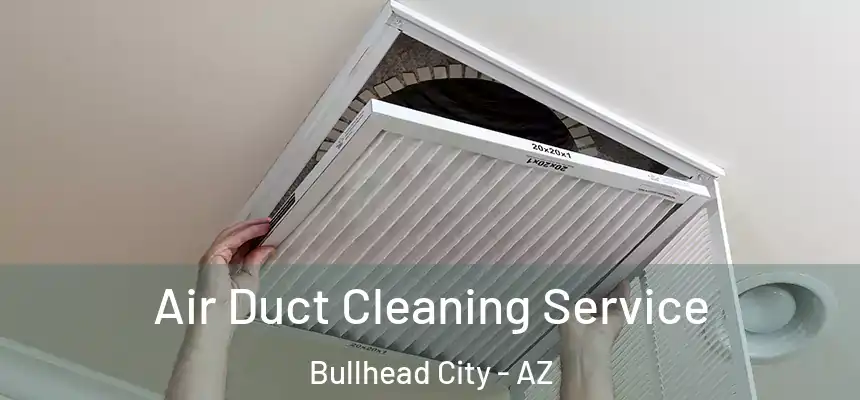  Air Duct Cleaning Service Bullhead City - AZ
