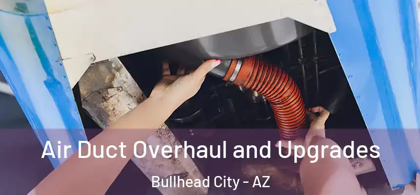  Air Duct Overhaul and Upgrades Bullhead City - AZ