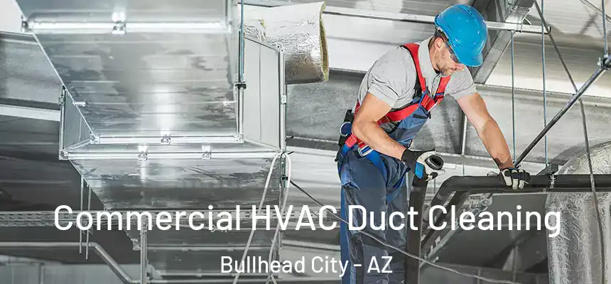  Commercial HVAC Duct Cleaning Bullhead City - AZ