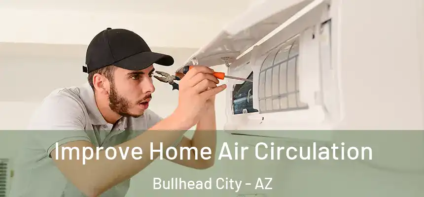  Improve Home Air Circulation Bullhead City - AZ
